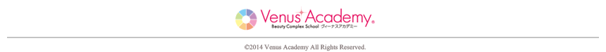 Copyright©2011 VENUS ACADEMY All Rights Reserved.